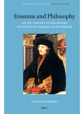 预订 Erasmus and Philosophy. On the Concept of Philosophy Developed by Erasmus of Rotterdam 伊拉斯谟与哲学：论鹿特丹伊拉