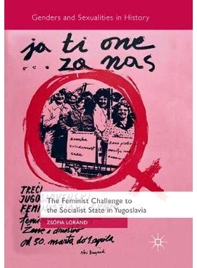 预订 The Feminist Challenge to the Socialist State in Yugoslavia: 9783030086473