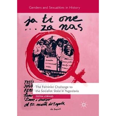 预订 The Feminist Challenge to the Socialist State in Yugoslavia: 9783030086473