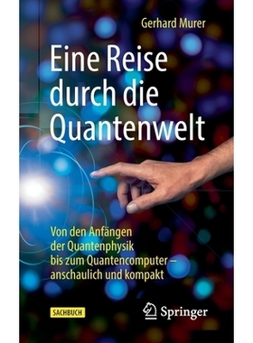 预订 Eine Reise durch die Quantenwelt: Von den Anfängen der Quantenphysik bis zum Quantencomputer – anschaulich und ko