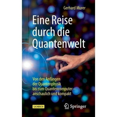 预订 Eine Reise durch die Quantenwelt: Von den Anfängen der Quantenphysik bis zum Quantencomputer – anschaulich und ko
