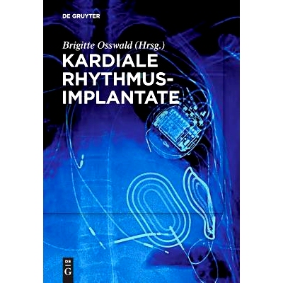 预订 Kardiale Rhythmusimplantate: Manual zum Zertifikat der DGTHG Herzschrittmacher-, ICD- und CRT-Therapie: 97831104404