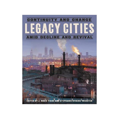 [预订]Legacy Cities: Continuity and Change Amid Decline and Revival 9780822945635