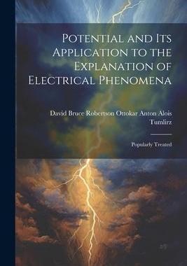 [预订]Potential and Its Application to the Explanation of Electrical Phenomena: Popularly Treated 9781022102170
