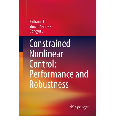预订 Constrained Nonlinear Control Performance and Robustness 约束非线性控制：效能与稳健性 9789819629701