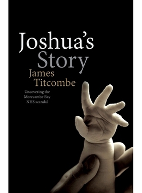 预订 Joshua’s Story - Uncovering the Morecambe Bay NHS Scandal: 9780993449208