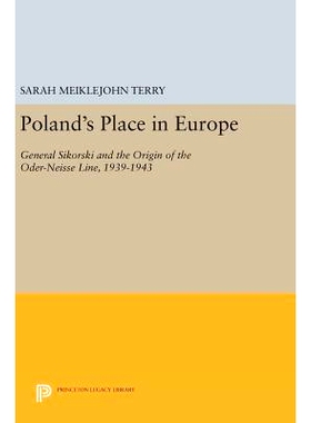 预订 Poland’s Place in Europe: General Sikorski and the Origin of the Oder-Neisse Line, 1939-1943 波兰在欧洲的地方：193