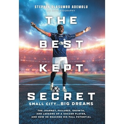 预订 The Best Kept Secret: The Journey, Failures, Growth, and Lessons of a Soccer Player, and How He Reached His Full Po