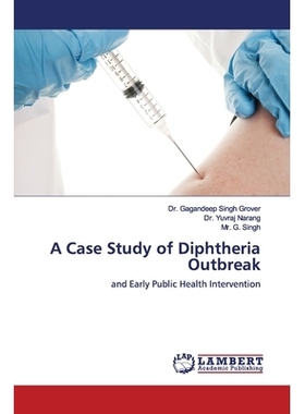 预订 A Case Study of Diphtheria Outbreak: and Early Public Health Intervention 白喉爆发个案研究: 9786200005236