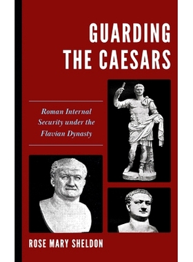 预订 Guarding the Caesars: Roman Internal Security under the Flavian Dynasty 守卫凯撒：弗拉维王朝统治下的罗马内部安全: 9