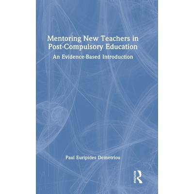 预订 Mentoring New Teachers in Post-Compulsory Education: An Evidence-Based Introduction 后义务教育阶段新教师指导：循证