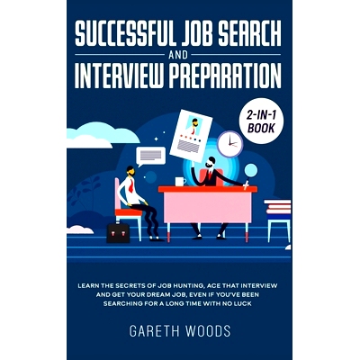 预订 Successful Job Search and Interview Preparation 2-in-1 Book: Learn The Secrets of Job Hunting, Ace that Interview a