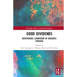 预订 Good Dividends: Responsible Leadership of Business Purpose 良好的股息:商业目的的领导责任: 9781138103528