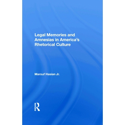 预订 Legal Memories And Amnesias In America’s Rhetorical Culture 美国修辞文化的法律记忆与失忆（重印版）: 9780367157425