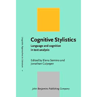 预订 Cognitive Stylistics: Language and Cognition in Text Analysis 认知文体论：文本分析中的语言和认识: 9789027233318