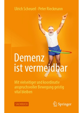 预订 Demenz ist vermeidbar Mit vielseitiger und koordinativ anspruchsvoller Bewegung geistig vital bleiben 9783662702536