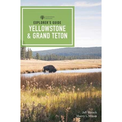 预订 Explorer’s Guide Yellowstone & Grand Teton National Parks 探险家指南黄石国家公园和大提顿国家公园: 9781682683507