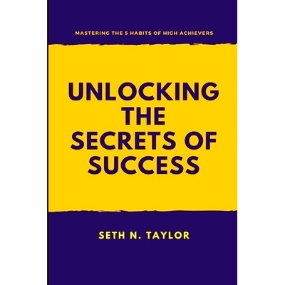 预订 Unlocking the Secrets of Success: Mastering the 5 Habits of High Achievers: 9798389784895