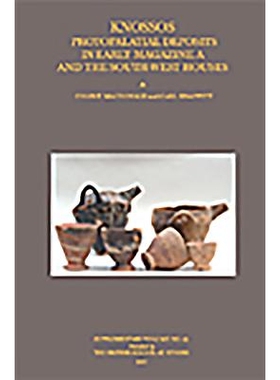 预订 Knossos: Protopalatial Deposits in Early Magazine A and the South-West Houses: 9780904887532