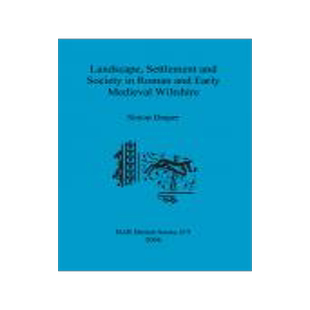 [预订]Landscape, Settlement and Society in Roman and Early Medieval Wiltshire 9781841719764