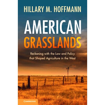 预订 American Grasslands: Reckoning with the Law and Policy that Shaped Agriculture in the West 美国草原：重新认识塑造西