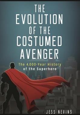 [预订]Evolution of the Costumed Avenger, The: The 4,000-Year History of the Superhero 9781440854835