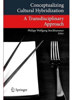 预订 Conceptualizing Cultural Hybridization: A Transdisciplinary Approach 概念化文化交融：跨学科方法: 9783642218453