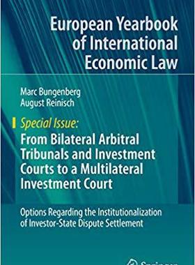 【预售】From Bilateral Arbitral Tribunals and Investment Courts to a Multilateral Investment Court