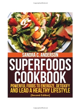 预订 Superfoods Cookbook [Second Edition]: Powerful Foods to Energize, Detoxify, and Lead a Healthy Lifestyle