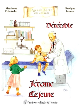 预订 Vénérable Jérôme Lejeune : l’ami des enfants différents 热罗姆·勒琼 (Jérôme Lejeune) 尊者：不同孩子的朋友: