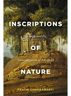 预订 Inscriptions of Nature: Geology and the Naturalization of Antiquity 自然铭文：地质学与古代自然化: 9781421438740