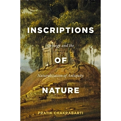 预订 Inscriptions of Nature: Geology and the Naturalization of Antiquity 自然铭文：地质学与古代自然化: 9781421438740