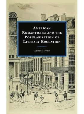 预订 American Romanticism and the Popularization of Literary Education 美国浪漫主义与文学教育的普及: 9781793649546