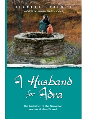 预订 A Husband for Adva: The backstory of the Samaritan woman at Jacob’s Well: 9798885831864