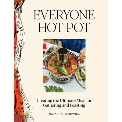 预订 Everyone Hot Pot: Creating the Ultimate Meal for Gathering and Feasting 9781648293801
