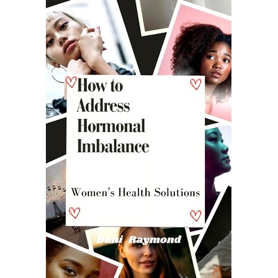 预订 How to Address Hormonal Imbalance: Women’s Health Solutions: 9798866083862