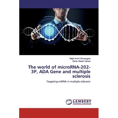 预订 The world of microRNA-202-3P, ADA Gene and multiple sclerosis: Targeting miRNA in multiple sclerosis: 9786202555234