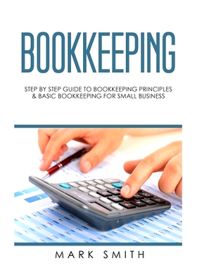 预订 Bookkeeping: Step by Step Guide to Bookkeeping Principles & Basic Bookkeeping for Small Business