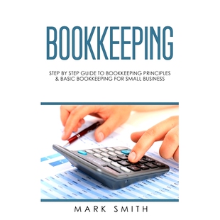 预订 Bookkeeping: Step by Step Guide to Bookkeeping Principles & Basic Bookkeeping for Small Business