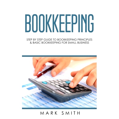 预订 Bookkeeping: Step by Step Guide to Bookkeeping Principles & Basic Bookkeeping for Small Business