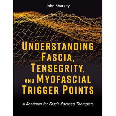 A Roadmap for Fascia-Focused Therapists