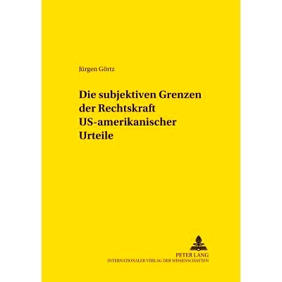 预订 Die subjektiven Grenzen der Rechtskraft US-amerikanischer Urteile 美国判决法律效力的主观限制: 9783631547038