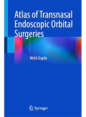 预订 Atlas of Transnasal Endoscopic Orbital Surgeries 经鼻内窥镜眼眶手术图谱: 9789819762132