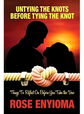 预订 Untying the Knots Before Tying the Knot: Things To Reflect On Before You Take the Vow: 9780989637756