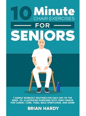 预订 10-Minute Chair Exercises for Seniors; 7 Simple Workout Routines for Each Day of the Week. 70+ Illustrated Exercise