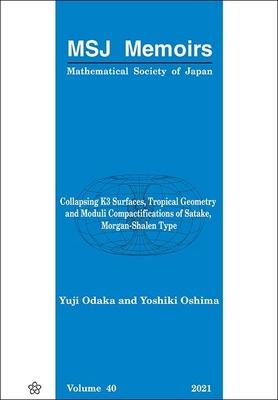 [预订]Collapsing K3 Surfaces, Tropical Geometry and Moduli Compactifications of Satake, Morgan-Shalen Type 9784864971041
