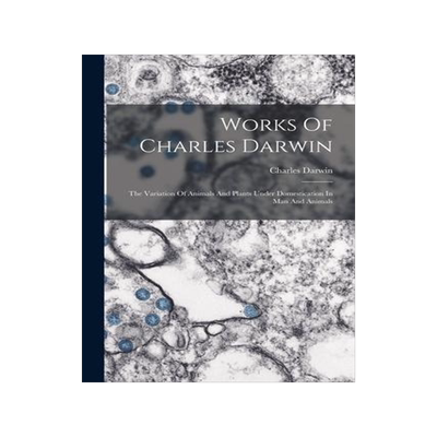 [预订]Works Of Charles Darwin: The Variation Of Animals And Plants Under Domestication In Man And Animals 9781017852134