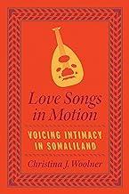 [预订]Love Songs in Motion: Voicing Intimacy in Somaliland 9780226827377