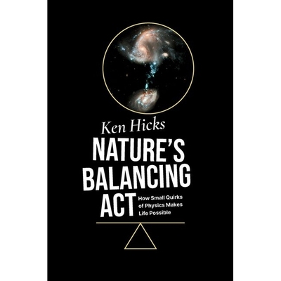 预售 Nature’s Balancing Act: How Small Quirks of Physics Makes Life Possible 大自然的平衡法则：物理学的微小怪癖如何使生