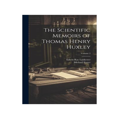 [预订]The Scientific Memoirs of Thomas Henry Huxley; Volume 2 9781020345791